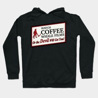 Watch Coffee Whale Films or the Devil Will Get You! Hoodie